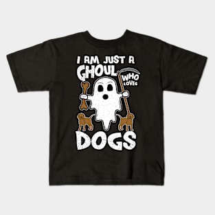 I Am Just A Ghoul Who Loves Dogs Kids T-Shirt